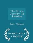 The Divine Comedy: III Paradise - Scholar's Choice Edition By Dante Alighieri Cover Image