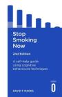 Stop Smoking Now 2nd Edition: A self-help guide using cognitive behavioural techniques By David Marks Cover Image