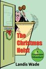 The Christmas Heist: A Courtroom Adventure By Landis Wade Cover Image