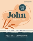 John Bible Study Guide Plus Streaming Video: Believe I Am By Megan Fate Marshman Cover Image