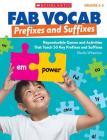 Fab Vocab: Prefixes and Suffixes: Reproducible Games and Activities That Teach 50 Key Prefixes and Suffixes By Sheila Wheaton Cover Image