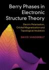 Berry Phases in Electronic Structure Theory By David Vanderbilt Cover Image