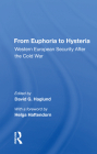 From Euphoria to Hysteria: Western European Security After the Cold War By David G. Haglund Cover Image