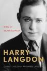 Harry Langdon: King of Silent Comedy (Screen Classics) By Gabriella Oldham, Mabel Langdon, Harry Langdon (Foreword by) Cover Image