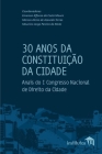 30 Anos da Constituição da Cidade: Anais do I Congresso Nacional de Direito da Cidade Cover Image