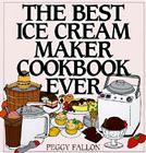 The Best Ice Cream Maker Cookbook Ever By John Boswell Cover Image