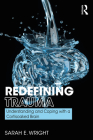 Redefining Trauma: Understanding and Coping with a Cortisoaked Brain: Understanding and Coping with a Cortisoaked Brain Cover Image