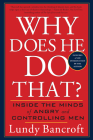 Why Does He Do That?: Inside the Minds of Angry and Controlling Men By Lundy Bancroft Cover Image