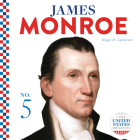 James Monroe (United States Presidents) By Megan M. Gunderson Cover Image