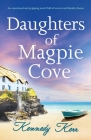 Daughters of Magpie Cove: An emotional and gripping novel full of secrets and family drama By Kennedy Kerr Cover Image