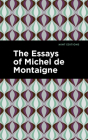 The Essays of Michel de Montaigne By Michel Montaigne, Mint Editions (Contribution by) Cover Image