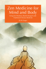 Zen Medicine for Mind and Body: Using Zen Wisdom, Shaolin Kung Fu and Traditional Chinese Medicine Cover Image