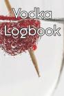 Vodka Logbook: Write Records of Vodkas, Projects, Tastings, Equipment, Cocktails, Guides, Reviews and Courses By Brewing Journals Cover Image