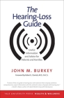 The Hearing-Loss Guide: Useful Information and Advice for Patients and Families (Yale University Press Health & Wellness) Cover Image