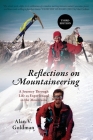 Reflections on Mountaineering: Third Edition: A Journey Through Life as Experienced in the Mountains By Alan V. Goldman Cover Image