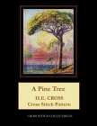A Pine Tree: H.E. Cross cross stitch pattern By Kathleen George, Cross Stitch Collectibles Cover Image