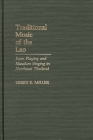 Traditional Music of the Lao: Kaen Playing and Mawlum Singing in Northeast Thailand (Contributions in Intercultural and Comparative Studies) By Terry E. Miller Cover Image