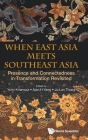 When East Asia Meets Southeast Asia: Presence and Connectedness in Transformation Revisited By Yumi Kitamura (Editor), Alan Hao Yang (Editor), Ju Lan Thung (Editor) Cover Image