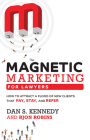 Magnetic Marketing for Lawyers: How to Attract a Flood of New Clients That Pay, Stay, and Refer Cover Image