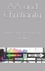 AA and Christianity: A Biblical Critique of 12 Step Programs By Jeff Mullins Cover Image