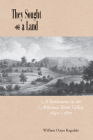 They Sought a Land: A Settlement in the Arkansas River Valley, 1840–1870 Cover Image