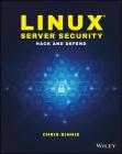 Linux Server Security: Hack and Defend By Chris Binnie Cover Image
