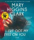 I've Got My Eyes on You By Mary Higgins Clark, January LaVoy (Read by) Cover Image