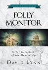 Folly Monitor: Great Deceptions of the Modern Age Cover Image