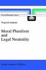 Moral Pluralism and Legal Neutrality (Law and Philosophy Library #9) Cover Image