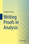 Writing Proofs in Analysis By Jonathan M. Kane Cover Image