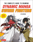 The Complete Guide to Drawing Dynamic Manga Sword Fighters: (An Action-Packed Guide with Over 600 Illustrations) Cover Image