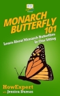 Monarch Butterfly 101: Learn About Monarch Butterflies In One Sitting Cover Image