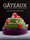 Gateaux: 150 Large and Small Cakes, Cookies, and Desserts By Christophe Felder, Camille Lesecq Cover Image