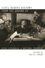 Civil Rights History from the Ground Up: Local Struggles, a National Movement By Emilye Crosby (Editor) Cover Image