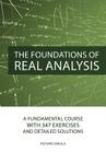 The Foundations of Real Analysis: A Fundamental Course with 347 Exercises and Detailed Solutions Cover Image