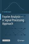 Fourier Analysis--A Signal Processing Approach By D. Sundararajan Cover Image