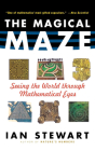 The Magical Maze: Seeing the World Through Mathematical Eyes Cover Image