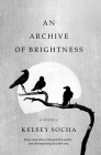 An Archive of Brightness By Kelsey Socha Cover Image