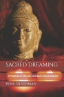 Sacred Dreaming: A Practice in the Art of Dream Interpretation By Rene Silverman Cover Image