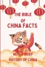 The Bible of China Facts: With A Brief History of China By Christian Weatherly Cover Image