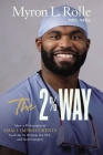 The 2% Way: How a Philosophy of Small Improvements Took Me to Oxford, the Nfl, and Neurosurgery By Myron L. Rolle Cover Image