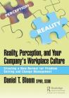 Reality, Perception, and Your Company's Workplace Culture: Creating a New Normal for Problem Solving and Change Management Cover Image