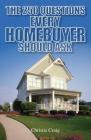 The 250 Questions Every Homebuyer Should Ask By Christie Craig Cover Image