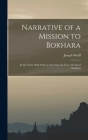 Narrative of a Mission to Bokhara: In the Years 1843-1845, to Ascertain the Fate of Colonel Stoddart By Joseph Wolff Cover Image