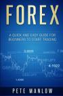 Forex: A Quick and Easy Guide for Beginners to Start Trading Cover Image