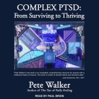 Complex Ptsd Lib/E: From Surviving to Thriving By Paul Brion (Read by), Pete Walker Cover Image