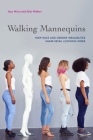 Walking Mannequins: How Race and Gender Inequalities Shape Retail Clothing Work By Joya Misra, Kyla Walters Cover Image