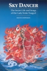Sky Dancer: The Secret Life and Songs of Lady Yeshe Tsogyel By Keith Dowman Cover Image
