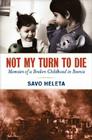 Not My Turn to Die: Memoirs of a Broken Childhood in Bosnia Cover Image