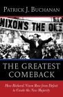 The Greatest Comeback: How Richard Nixon Rose from Defeat to Create the New Majority By Patrick J. Buchanan Cover Image